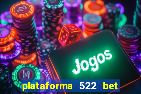 plataforma 522 bet 茅 confi谩vel